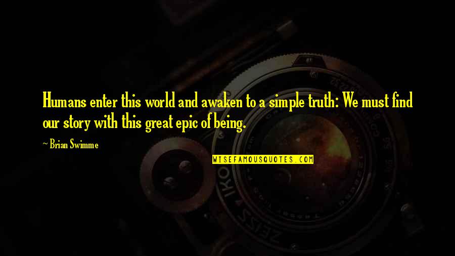Famous Heroin Addiction Quotes By Brian Swimme: Humans enter this world and awaken to a Famous Heroin Addiction Quotes By Brian Swimme: Humans enter this world and awaken to a