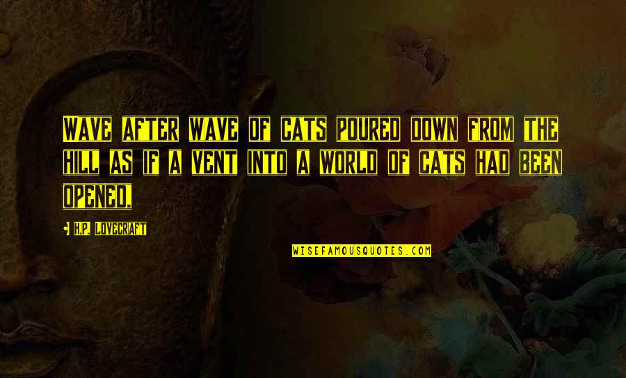 Famous Herpes Quotes By H.P. Lovecraft: Wave after wave of cats poured down from