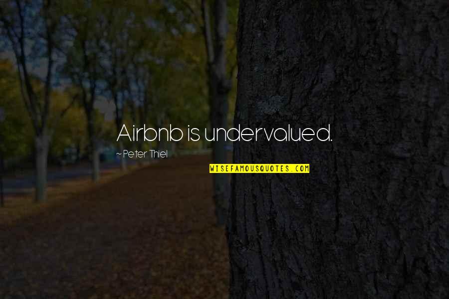 Famous Hiding Quotes By Peter Thiel: Airbnb is undervalued.