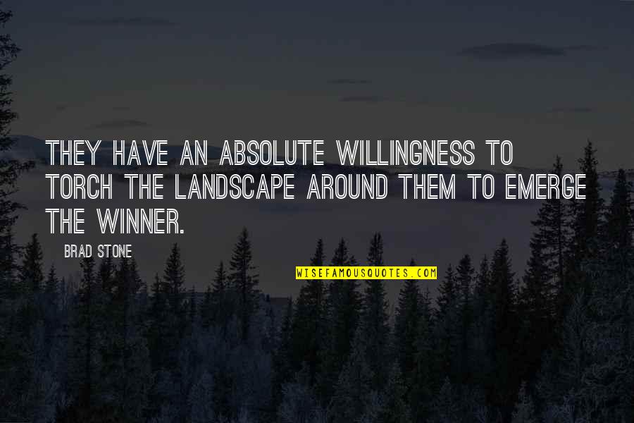 Famous History Quotes By Brad Stone: They have an absolute willingness to torch the