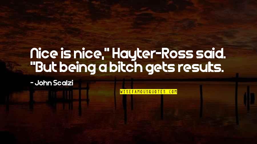 Famous Hitman Quotes By John Scalzi: Nice is nice," Hayter-Ross said. "But being a