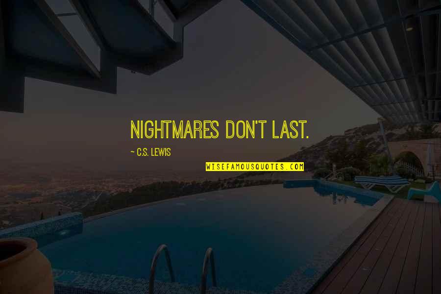 Famous Homemakers Quotes By C.S. Lewis: Nightmares don't last.