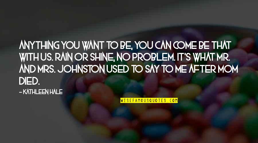 Famous Homer Simpson Quotes By Kathleen Hale: Anything you want to be, you can come
