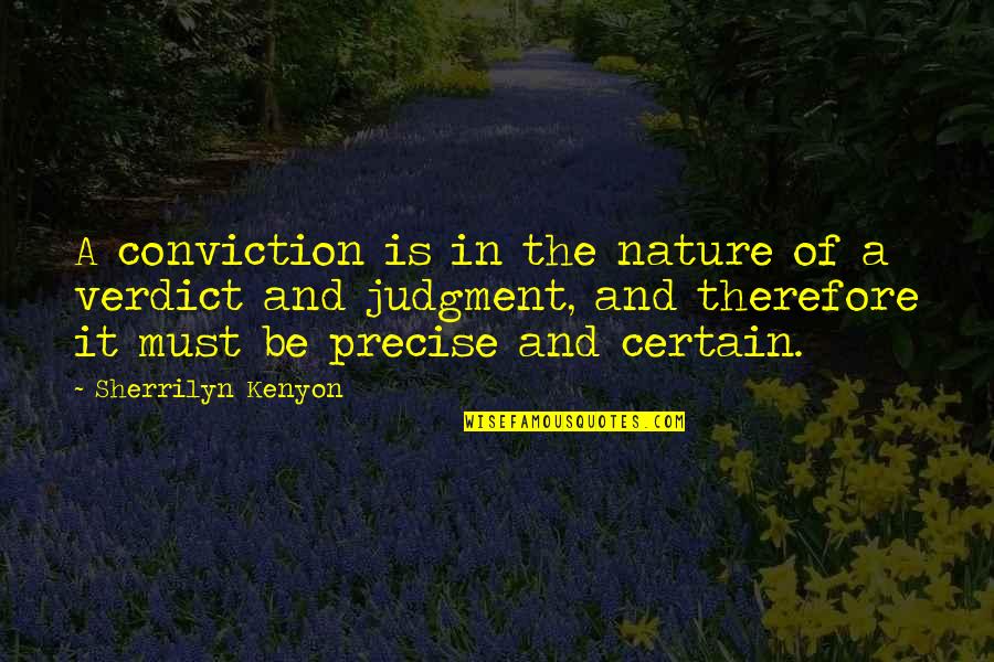 Famous Honeymooner Quotes By Sherrilyn Kenyon: A conviction is in the nature of a Famous Honeymooner Quotes By Sherrilyn Kenyon: A conviction is in the nature of a