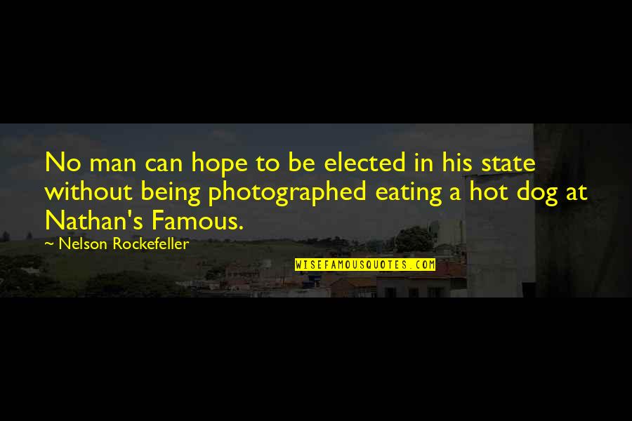 Famous Hot Dog Quotes By Nelson Rockefeller: No man can hope to be elected in