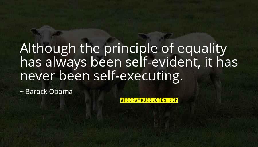 Famous Hufflepuff Quotes By Barack Obama: Although the principle of equality has always been Famous Hufflepuff Quotes By Barack Obama: Although the principle of equality has always been