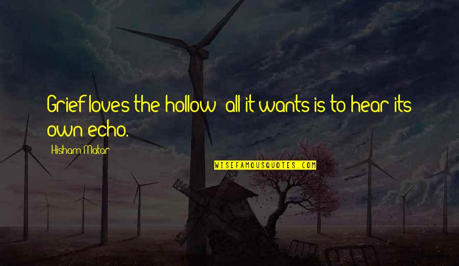 Famous Ian Dury Quotes By Hisham Matar: Grief loves the hollow; all it wants is