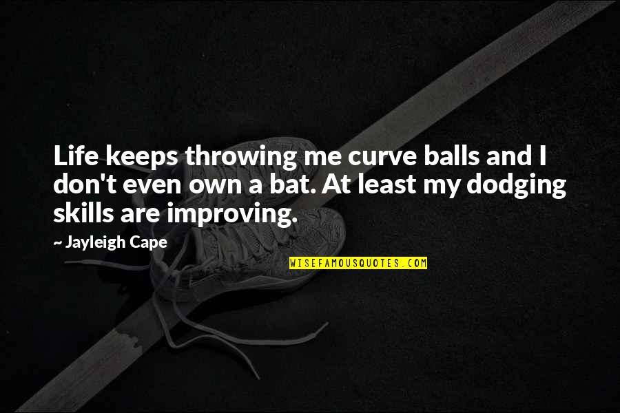 Famous Ian Fleming Quotes By Jayleigh Cape: Life keeps throwing me curve balls and I