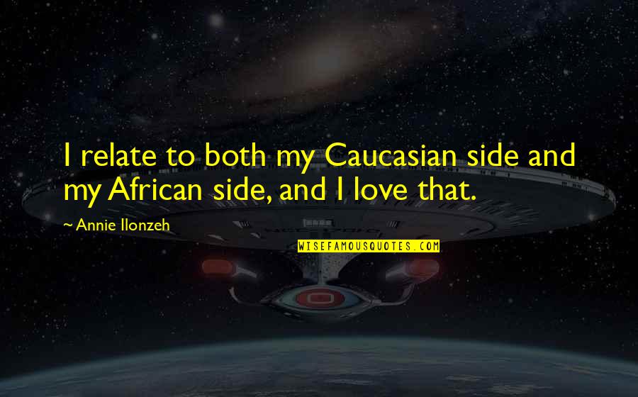 Famous Ian Watkins Quotes By Annie Ilonzeh: I relate to both my Caucasian side and