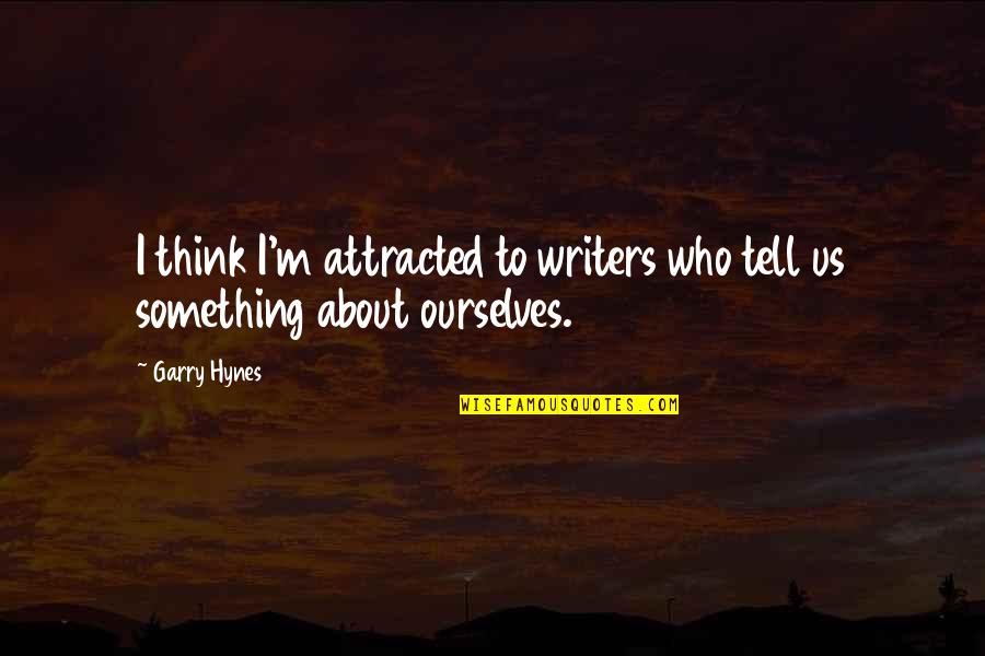 Famous Ibiza Quotes By Garry Hynes: I think I'm attracted to writers who tell