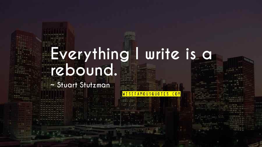 Famous Ibm Quotes By Stuart Stutzman: Everything I write is a rebound.