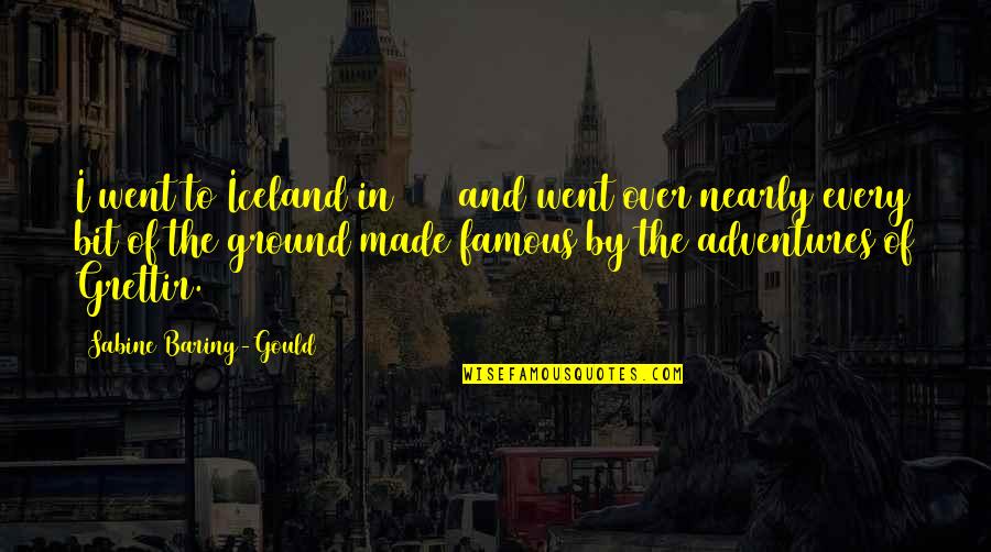 Famous Iceland Quotes By Sabine Baring-Gould: I went to Iceland in 1861 and went