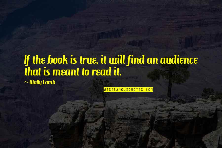 Famous Icon Quotes By Wally Lamb: If the book is true, it will find