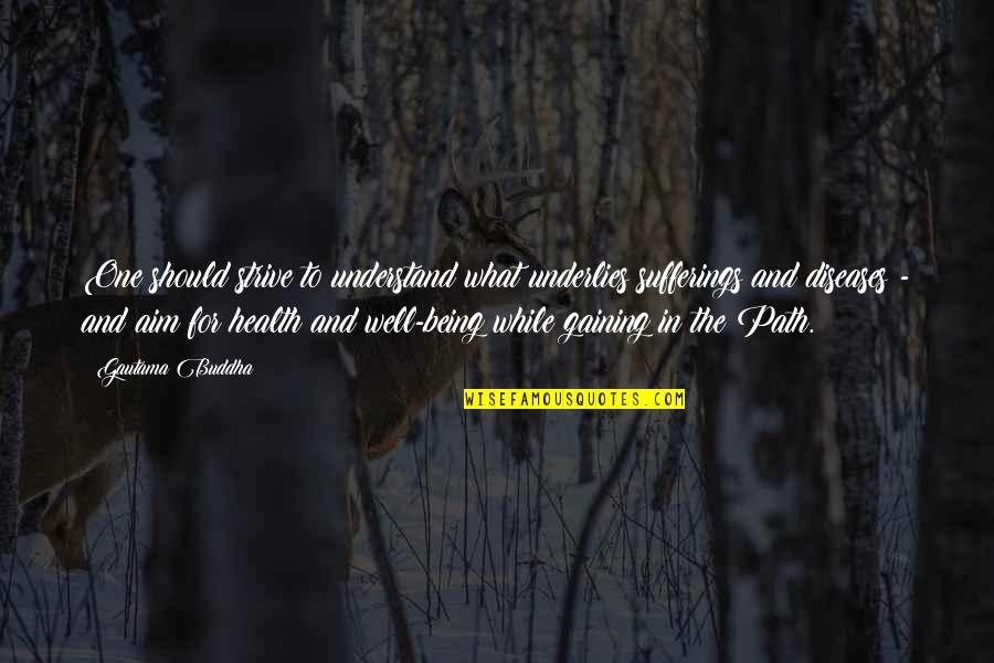 Famous Iliad Quotes By Gautama Buddha: One should strive to understand what underlies sufferings Famous Iliad Quotes By Gautama Buddha: One should strive to understand what underlies sufferings