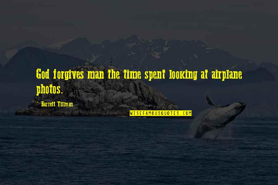 Famous Immaturity Quotes By Barrett Tillman: God forgives man the time spent looking at