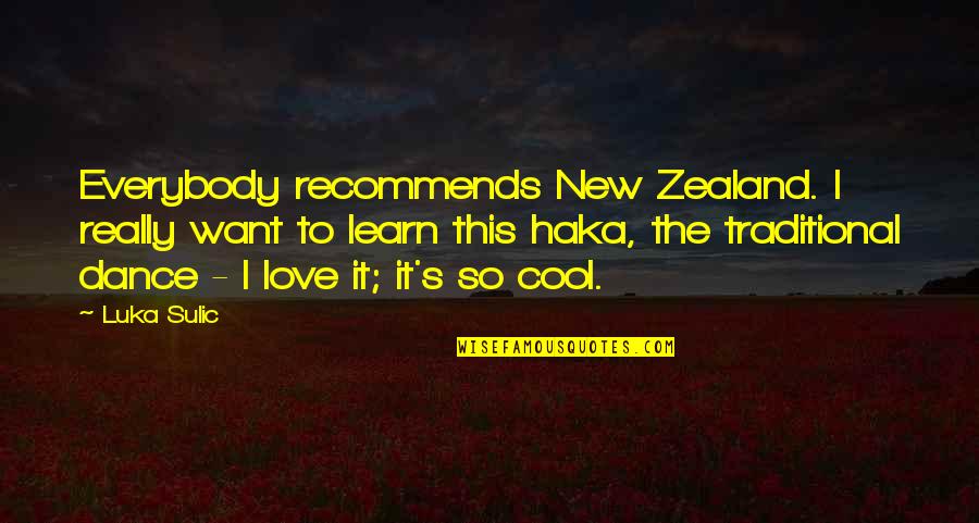 Famous Inadequacy Quotes By Luka Sulic: Everybody recommends New Zealand. I really want to