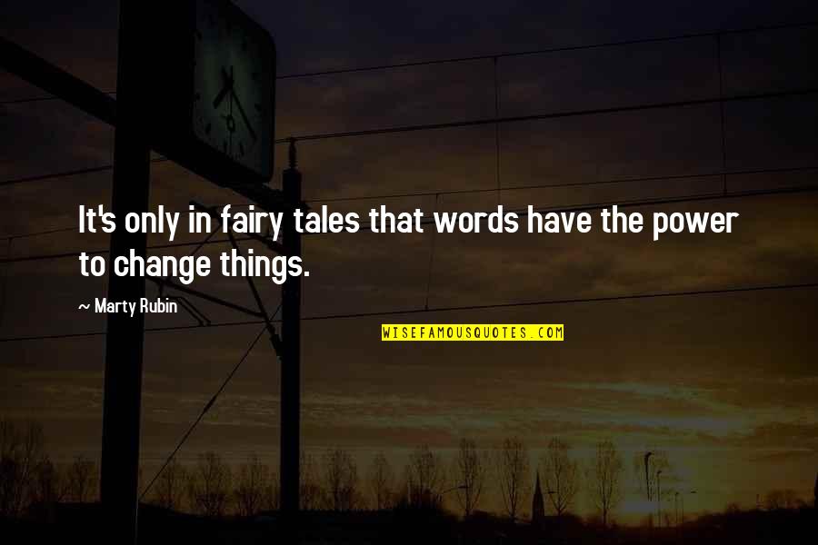 Famous Inadequacy Quotes By Marty Rubin: It's only in fairy tales that words have