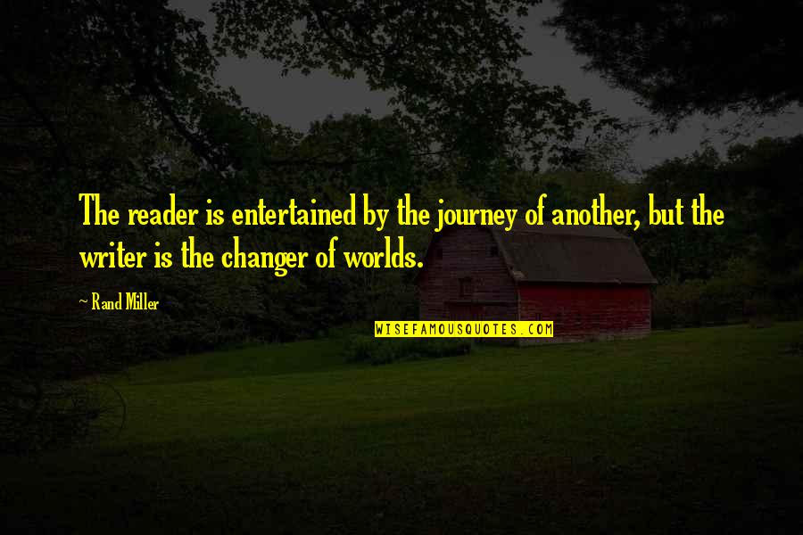 Famous Inadequacy Quotes By Rand Miller: The reader is entertained by the journey of