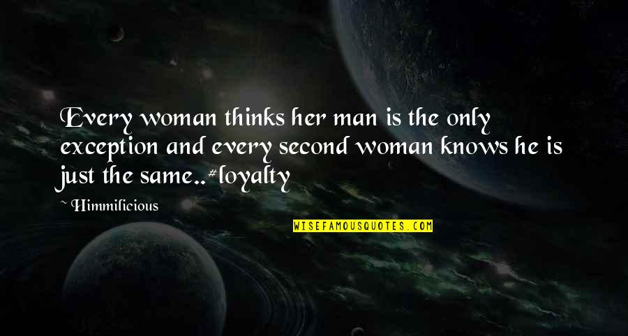 Famous Inauguration Quotes By Himmilicious: Every woman thinks her man is the only