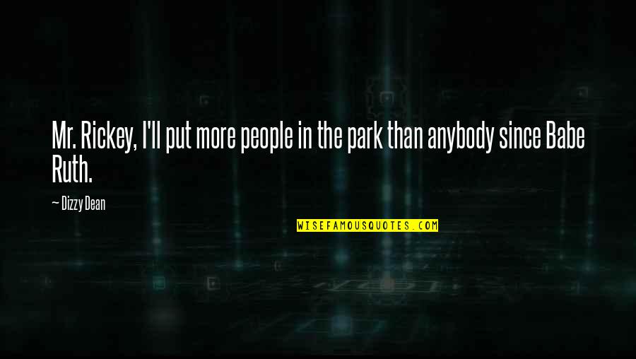 Famous Inbetweeners Quotes By Dizzy Dean: Mr. Rickey, I'll put more people in the