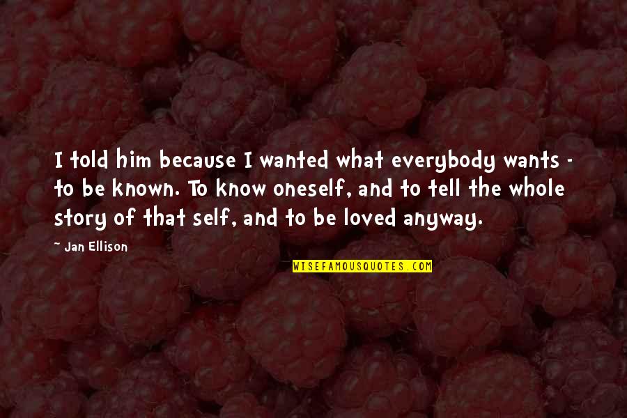 Famous India Quotes By Jan Ellison: I told him because I wanted what everybody