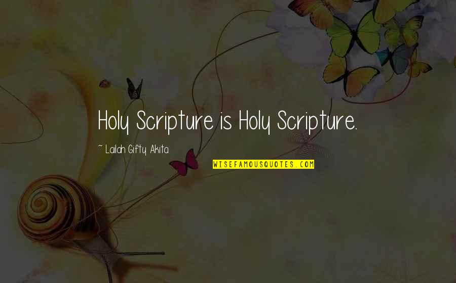 Famous Indianapolis 500 Quotes By Lailah Gifty Akita: Holy Scripture is Holy Scripture.