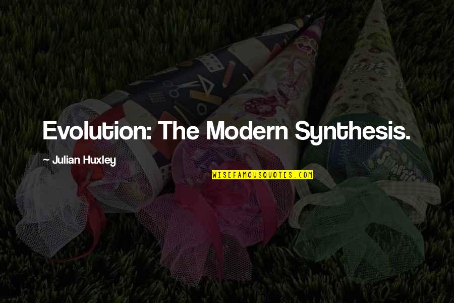 Famous Indie Music Quotes By Julian Huxley: Evolution: The Modern Synthesis.