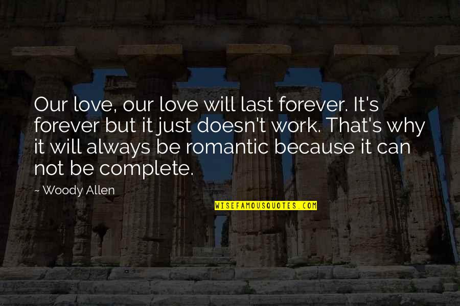 Famous Infantry Quotes By Woody Allen: Our love, our love will last forever. It's