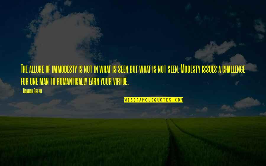 Famous Infection Control Quotes By Dannah Gresh: The allure of immodesty is not in what