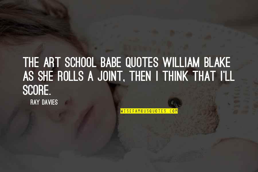 Famous Ingrid Bergman Quotes By Ray Davies: The art school babe quotes William Blake as