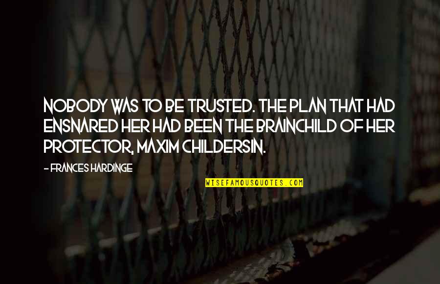 Famous Inner Peace Quotes By Frances Hardinge: Nobody was to be trusted. The plan that