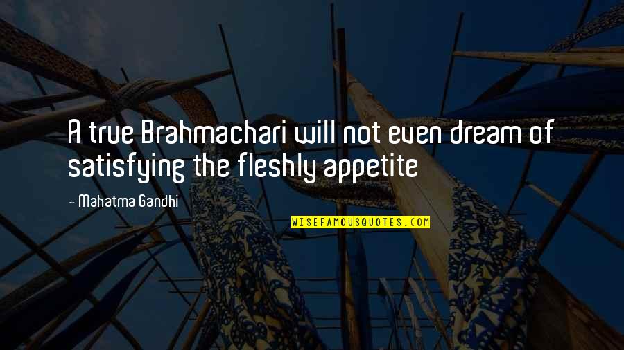 Famous Inner Peace Quotes By Mahatma Gandhi: A true Brahmachari will not even dream of