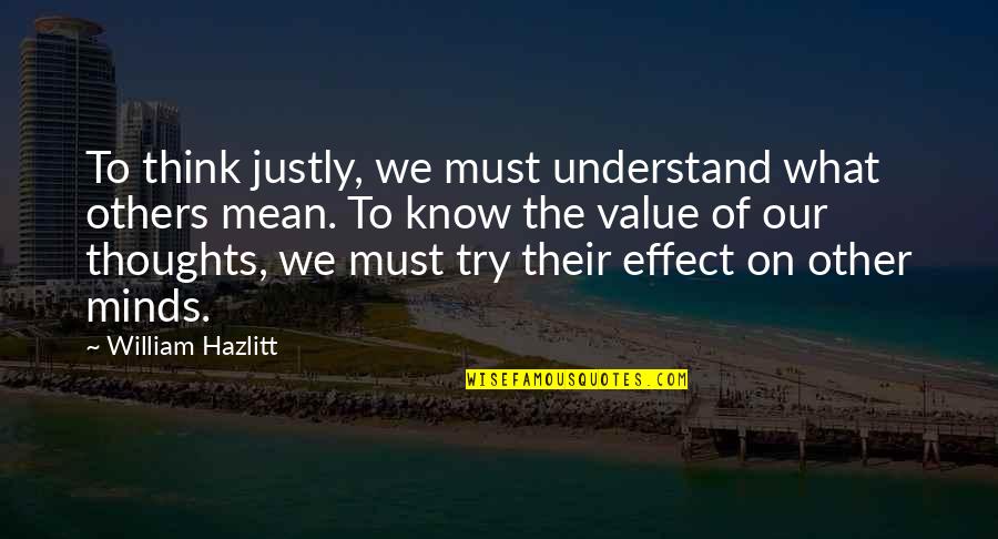 Famous Insect Quotes By William Hazlitt: To think justly, we must understand what others Famous Insect Quotes By William Hazlitt: To think justly, we must understand what others