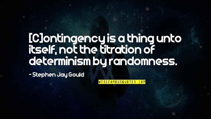 Famous Inspector Morse Quotes By Stephen Jay Gould: [C]ontingency is a thing unto itself, not the
