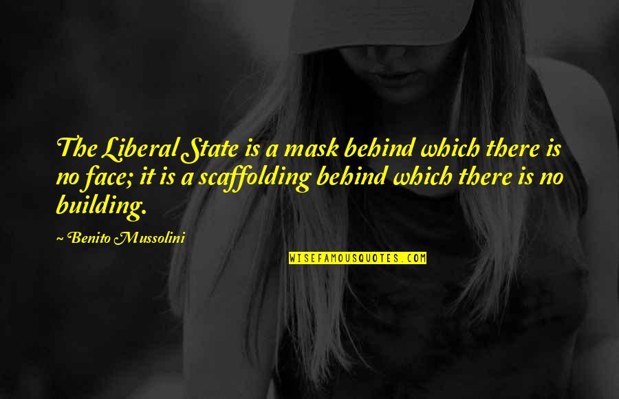 Famous Inspirational Afl Quotes By Benito Mussolini: The Liberal State is a mask behind which