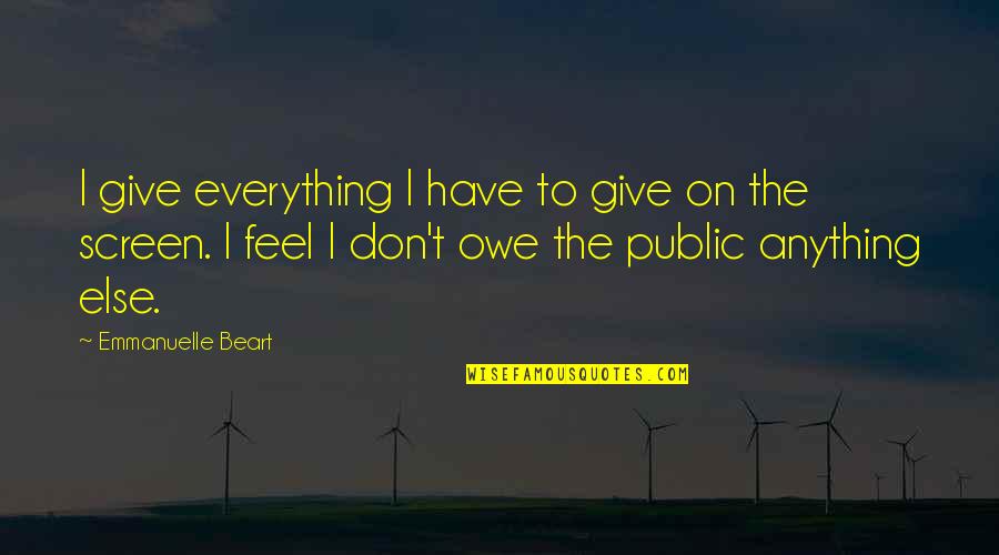 Famous Inspirational Anime Quotes By Emmanuelle Beart: I give everything I have to give on
