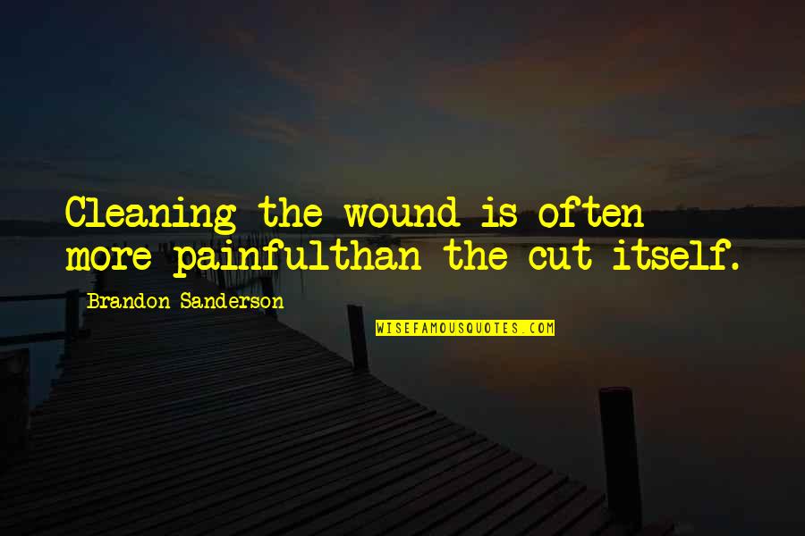 Famous Inspirational Cartoon Quotes By Brandon Sanderson: Cleaning the wound is often more painfulthan the