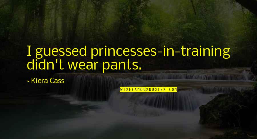 Famous Inspirational Disney Quotes By Kiera Cass: I guessed princesses-in-training didn't wear pants.