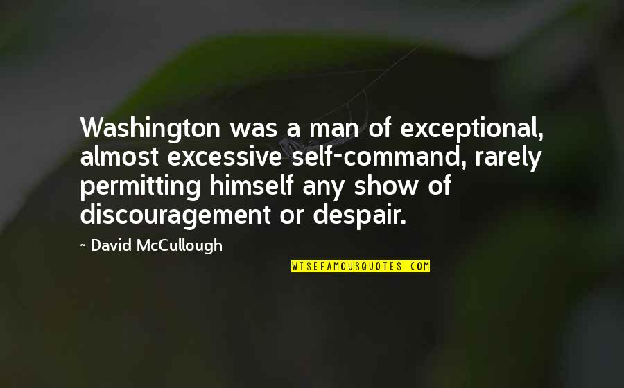 Famous Inspirational Lacrosse Quotes By David McCullough: Washington was a man of exceptional, almost excessive
