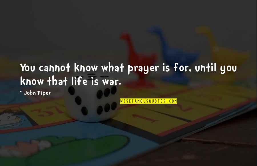 Famous Inspirational Lacrosse Quotes By John Piper: You cannot know what prayer is for, until