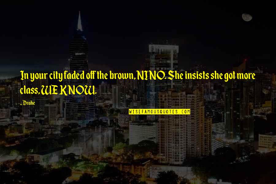 Famous Inspirational Poetry Quotes By Drake: In your city faded off the brown, NINO.
