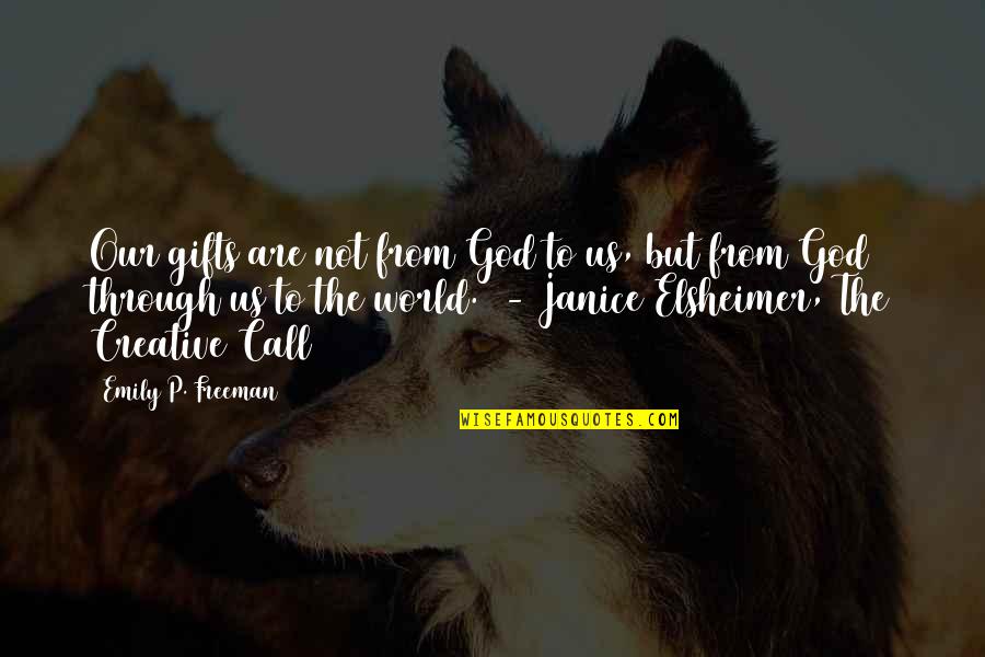 Famous Inspirational Poetry Quotes By Emily P. Freeman: Our gifts are not from God to us, Famous Inspirational Poetry Quotes By Emily P. Freeman: Our gifts are not from God to us,
