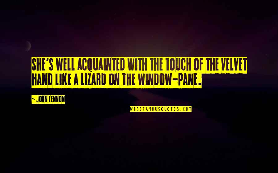 Famous Inspirational Poetry Quotes By John Lennon: She's well acquainted with the touch of the Famous Inspirational Poetry Quotes By John Lennon: She's well acquainted with the touch of the