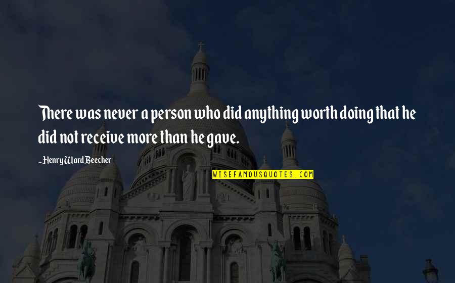 Famous Inspirational Quotes By Henry Ward Beecher: There was never a person who did anything