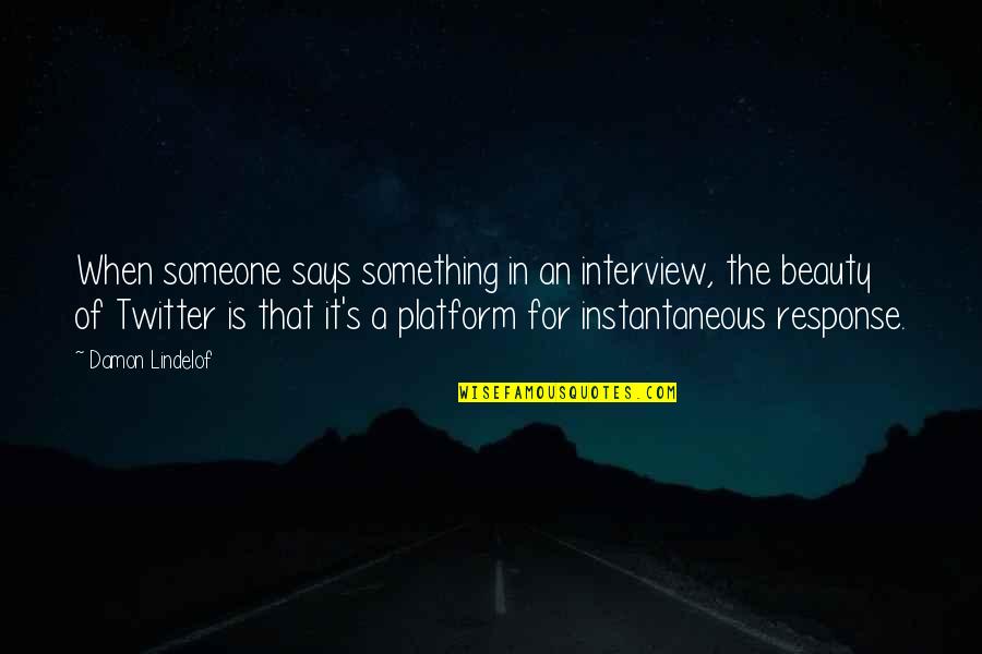 Famous Inspiring Reading Quotes By Damon Lindelof: When someone says something in an interview, the