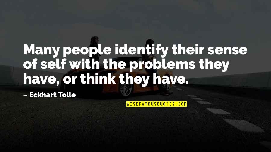 Famous Intellectual Love Quotes By Eckhart Tolle: Many people identify their sense of self with