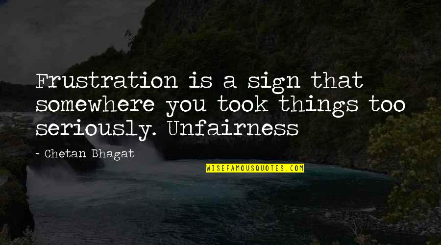 Famous Invitations Quotes By Chetan Bhagat: Frustration is a sign that somewhere you took