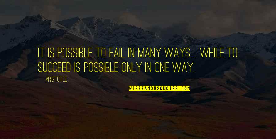 Famous Irish Poet Quotes By Aristotle.: It is possible to fail in many ways