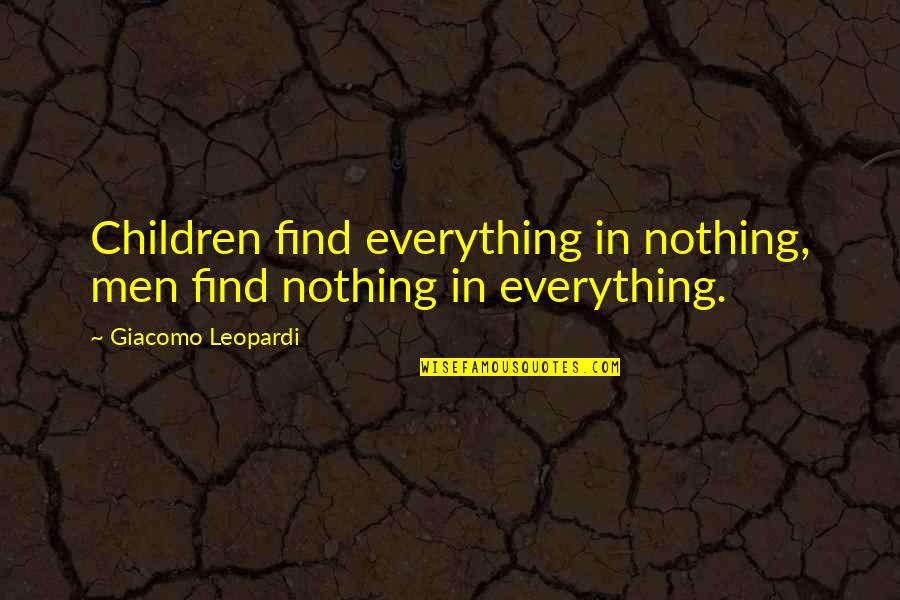 Famous Ivan Turgenev Quotes By Giacomo Leopardi: Children find everything in nothing, men find nothing