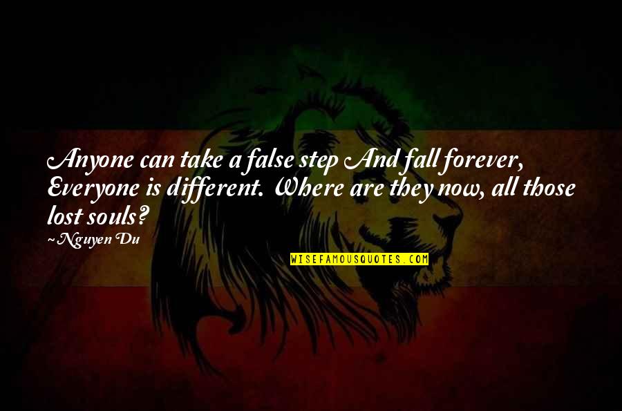 Famous J. Tuzo Wilson Quotes By Nguyen Du: Anyone can take a false step And fall